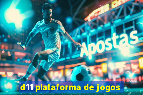 d11 plataforma de jogos